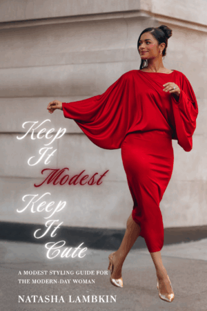 Keep It Modest Keep It Cute: A Modest Styling Guide For The Modern-Day Woman