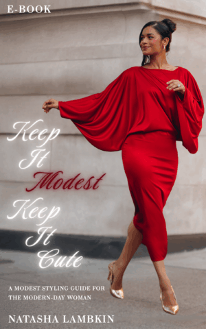 Keep It Modest Keep It Cute: A Modest Styling Guide For The Modern-Day Woman (E-Book)